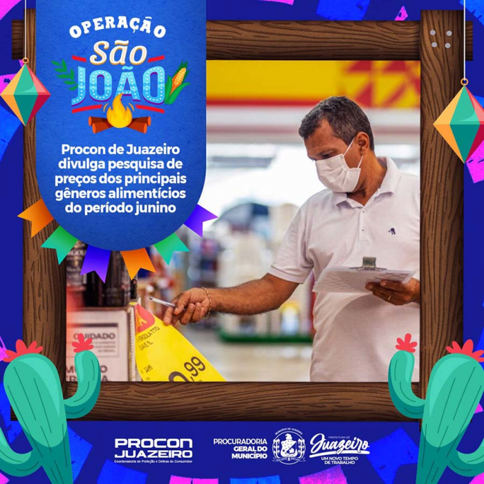 Operação São João: Procon de Juazeiro divulga pesquisa de preços dos principais gêneros alimentícios do período junino