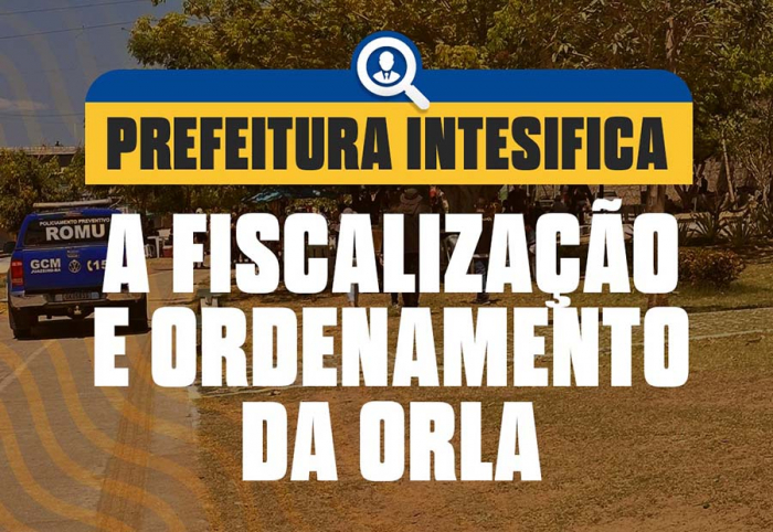 Prefeitura intensifica fiscalização e ordenamento da Orla de Juazeiro  